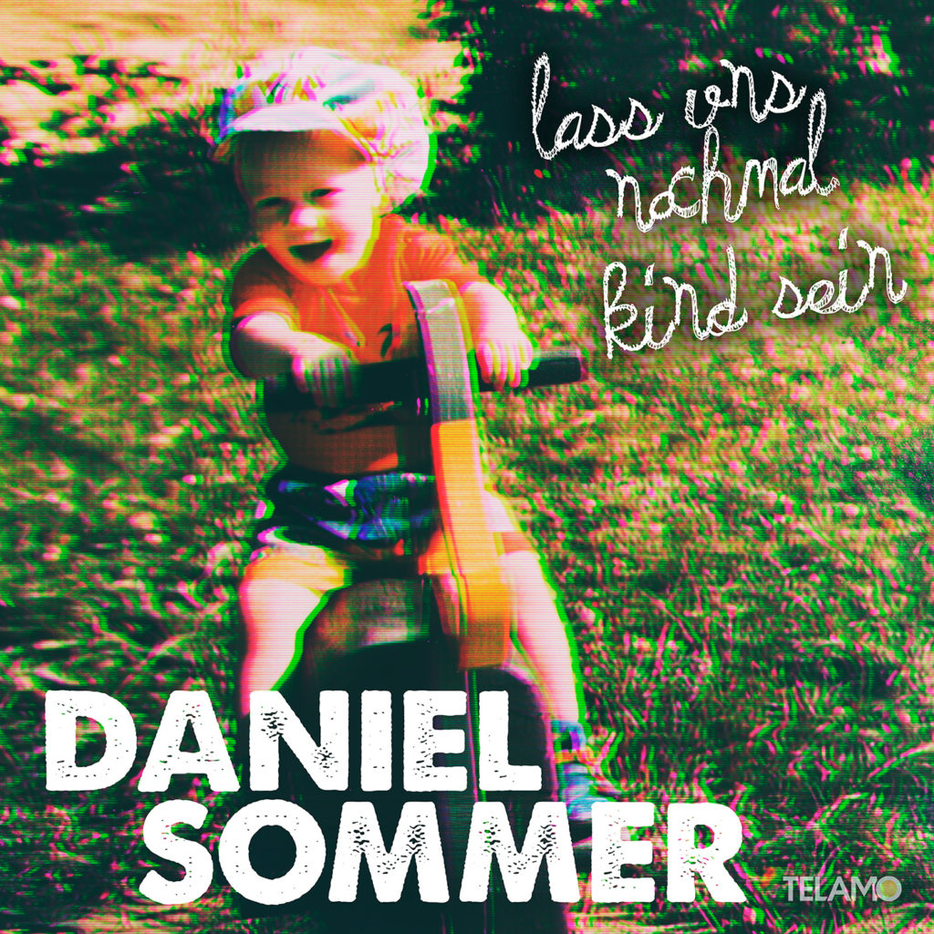 Daniel Sommer - Lass uns nochmal Kind sein