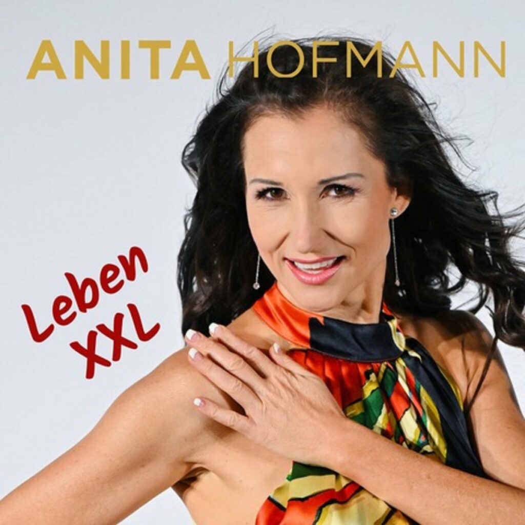Anita Hofmann - Leben XXL
