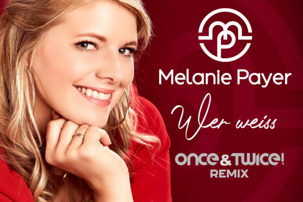 Melanie Payer - Wer weiss (Once & Twice Remix)